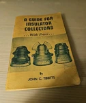 Vintage 1968 "guide For Insulator Collectors" W/prices Vol. By John Tibbitts Acceptable. Price: $9.99.