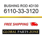 6110-33-3120 Bushing, Rod 4D130 6110333120 Fits Komatsu New. Price: $35.99.