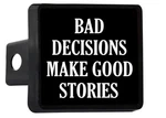 Rogue River Tactical Funny Bad Decisions Make Good Stories Trailer Hitch Cove... New. Price: $18.99.